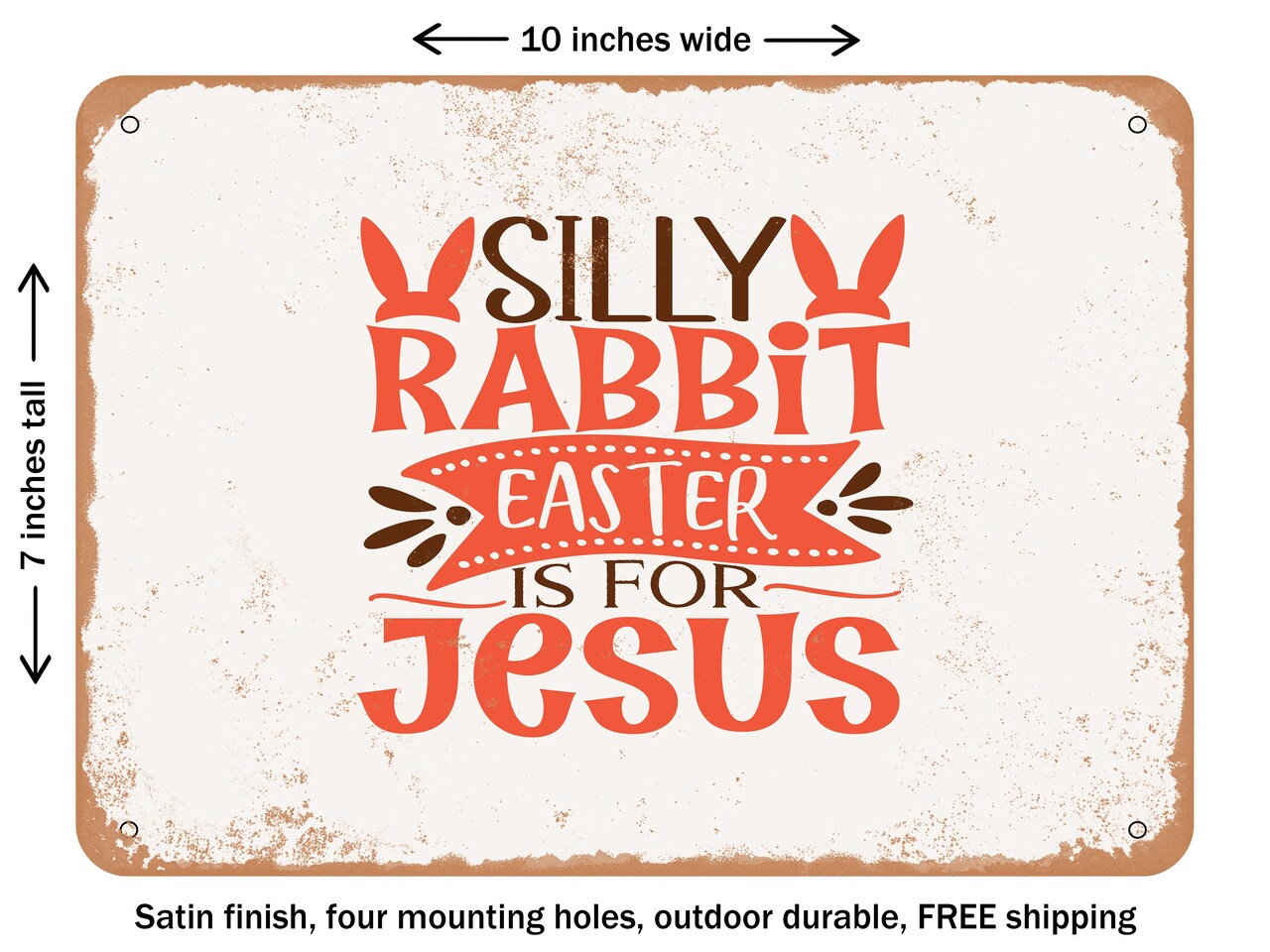 DECORATIVE METAL SIGN - Silly Rabbit Easter is For Jesus - Vintage Rusty Look